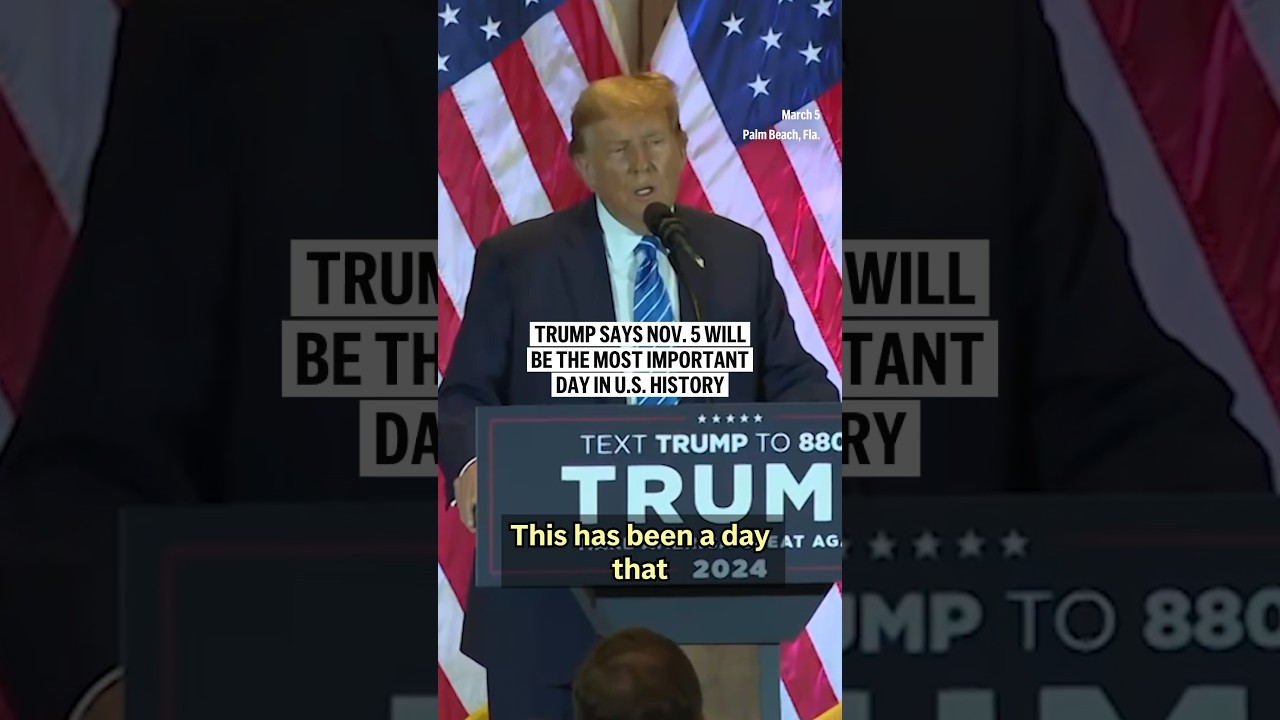 Trump says Nov. 5 will be the most important day in U.S. history