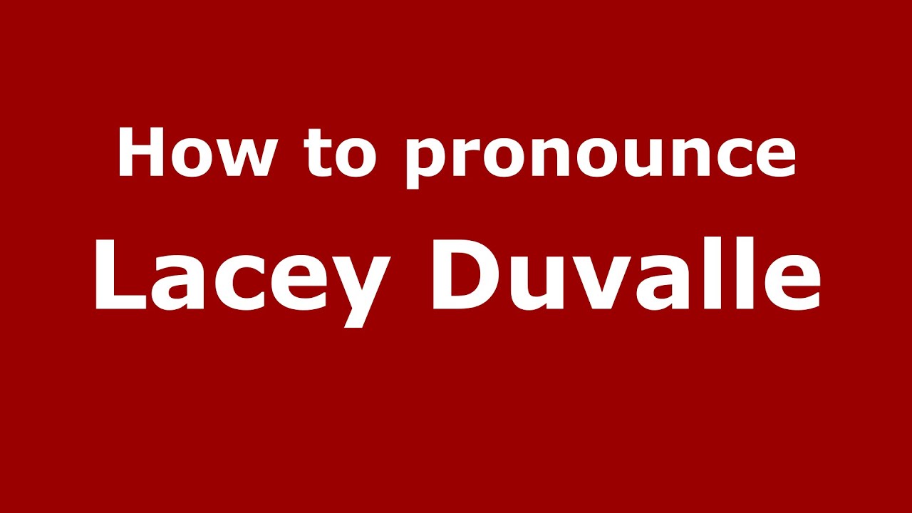 How to pronounce Lacey Duvalle (American English/US)  - PronounceNames.com