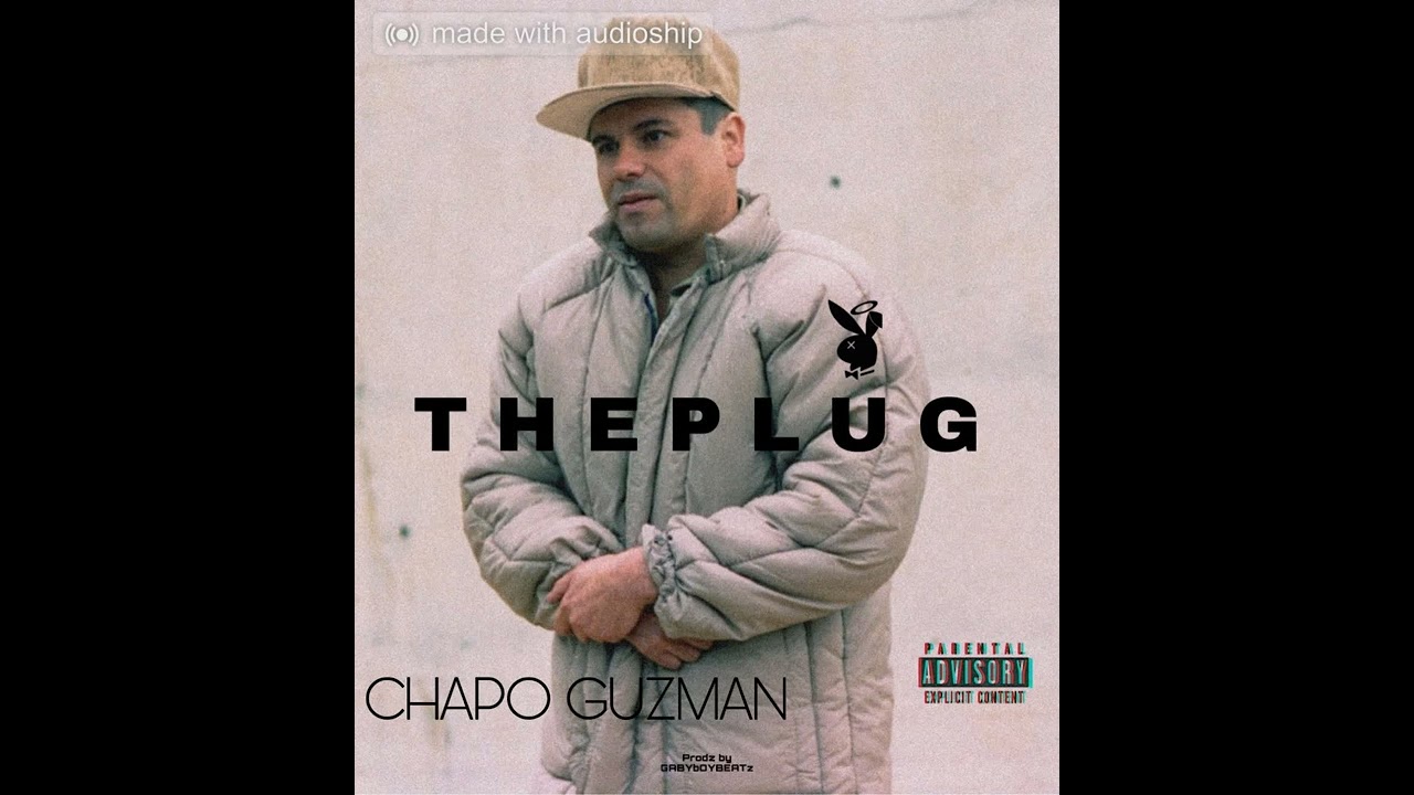 THE PLUG - CHAPO GUZMAN