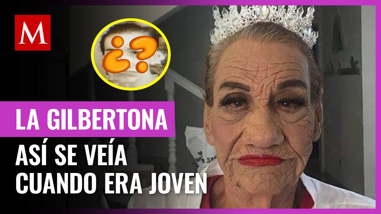 ¿Cómo se veía La Gilbertona de joven y antes de ser famosa?