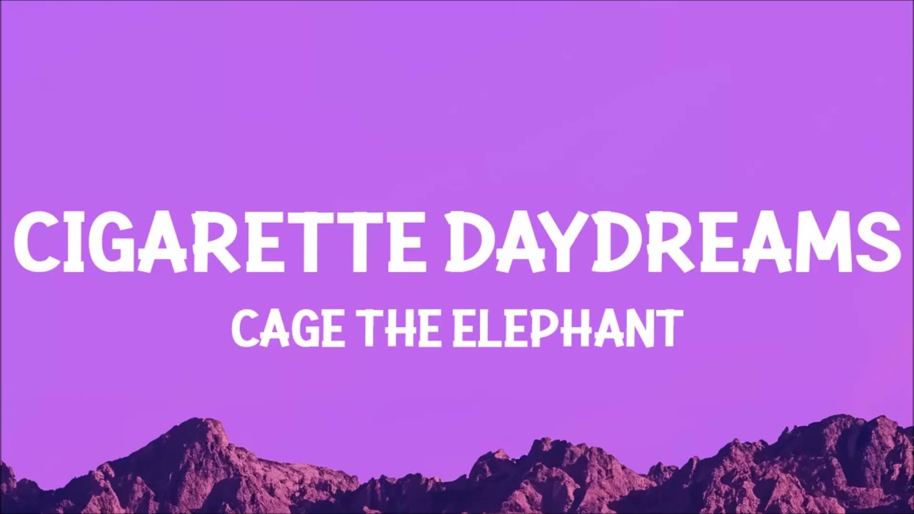 Cage The Elephant - Cigarette Daydreams (Lyrics)