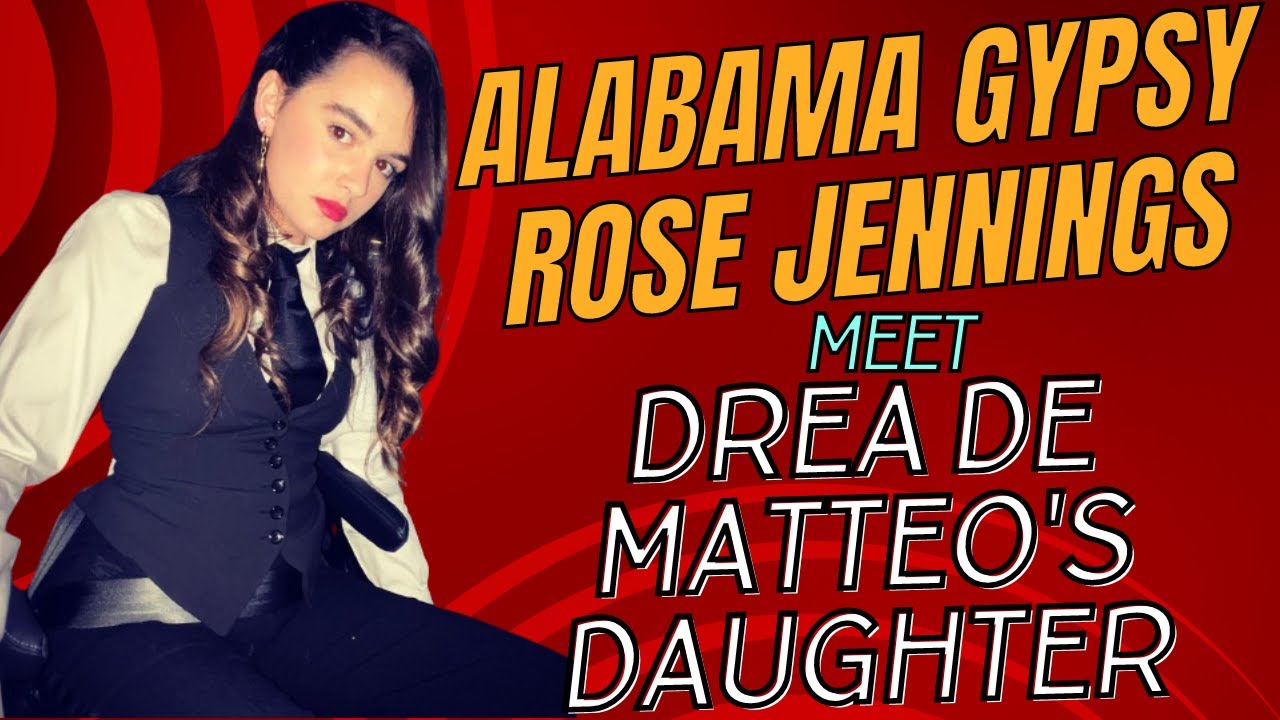 Alabama Gypsy Rose Jennings: Meet Drea de Matteo's Daughter