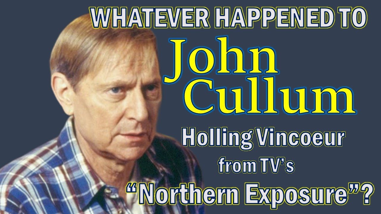Whatever Happened To JOHN CULLUM, Holling Vincoeur from TV's NORTHERN EXPOSURE?