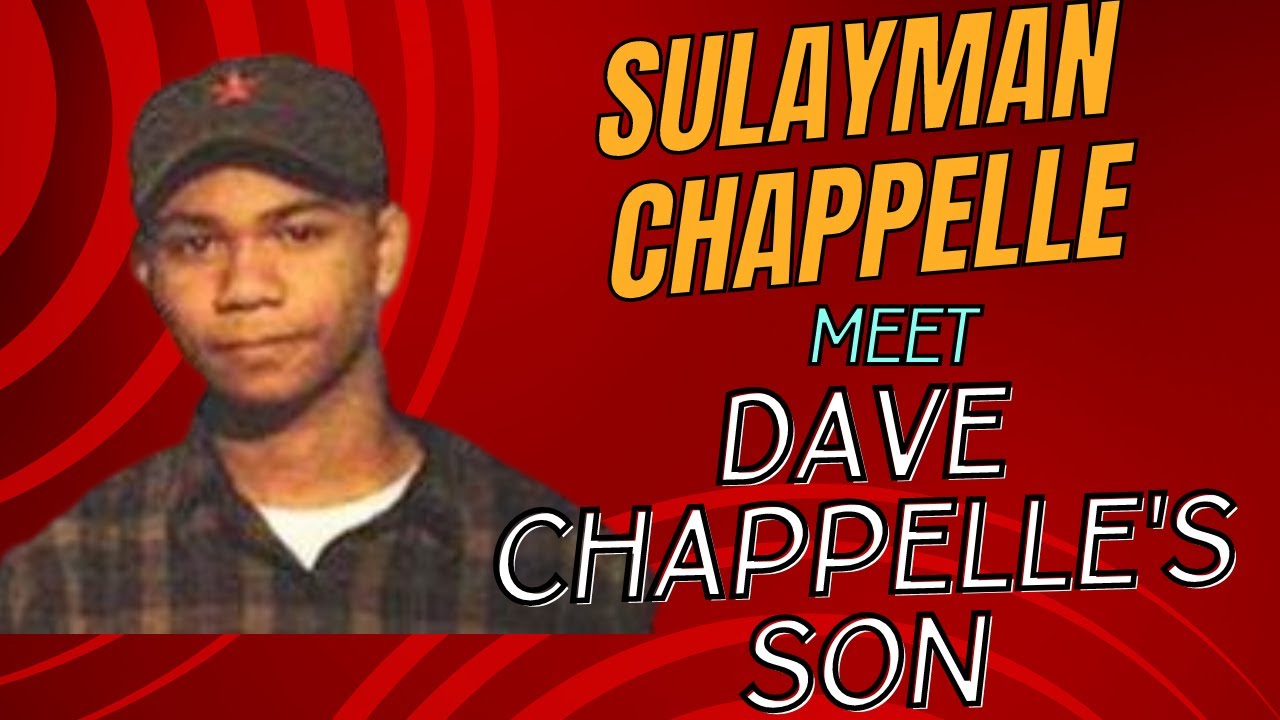 Sulayman Chappelle The Untold Truth About Dave Chappelle's Son