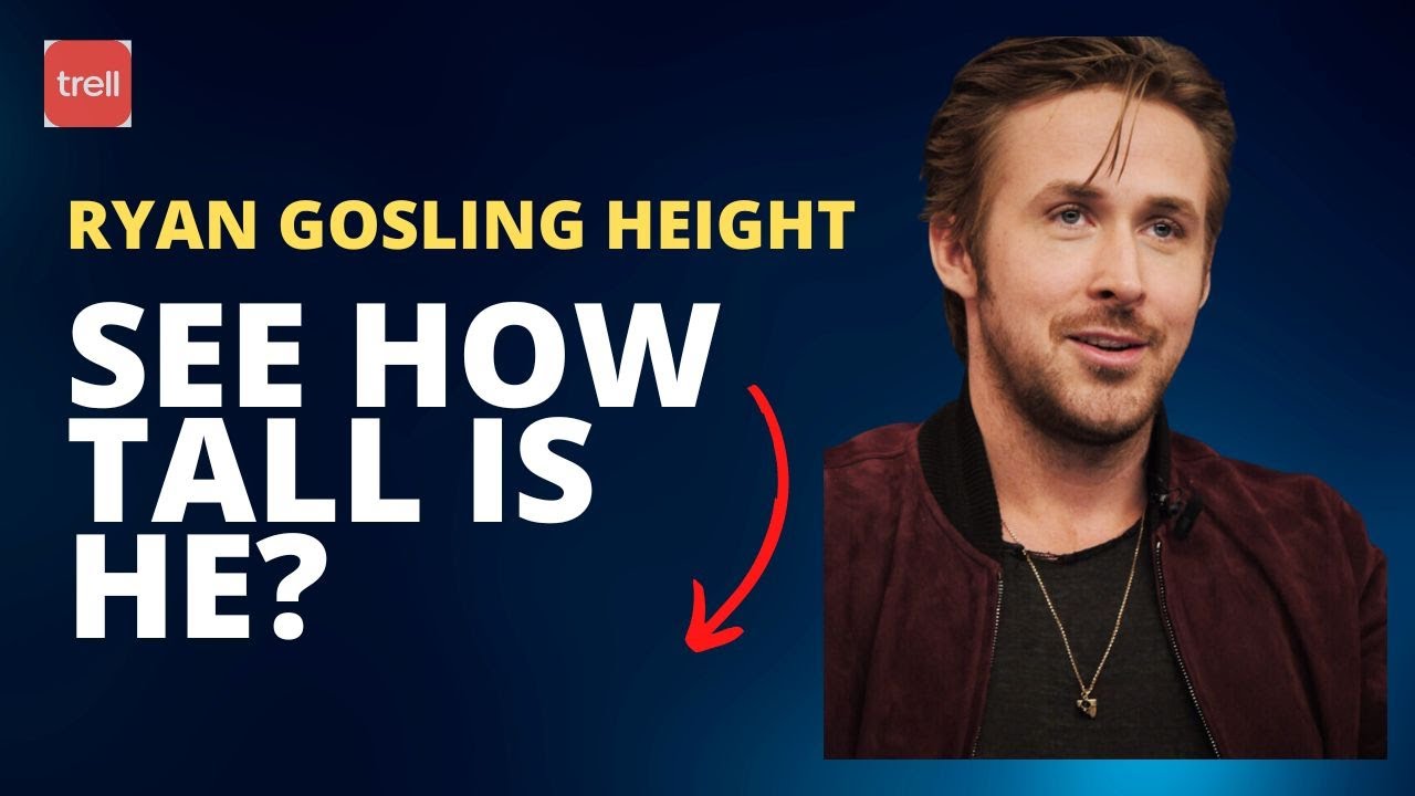 Ryan Gosling Height - See How Tall Is He? #RyanGosling #height #youtube #trell