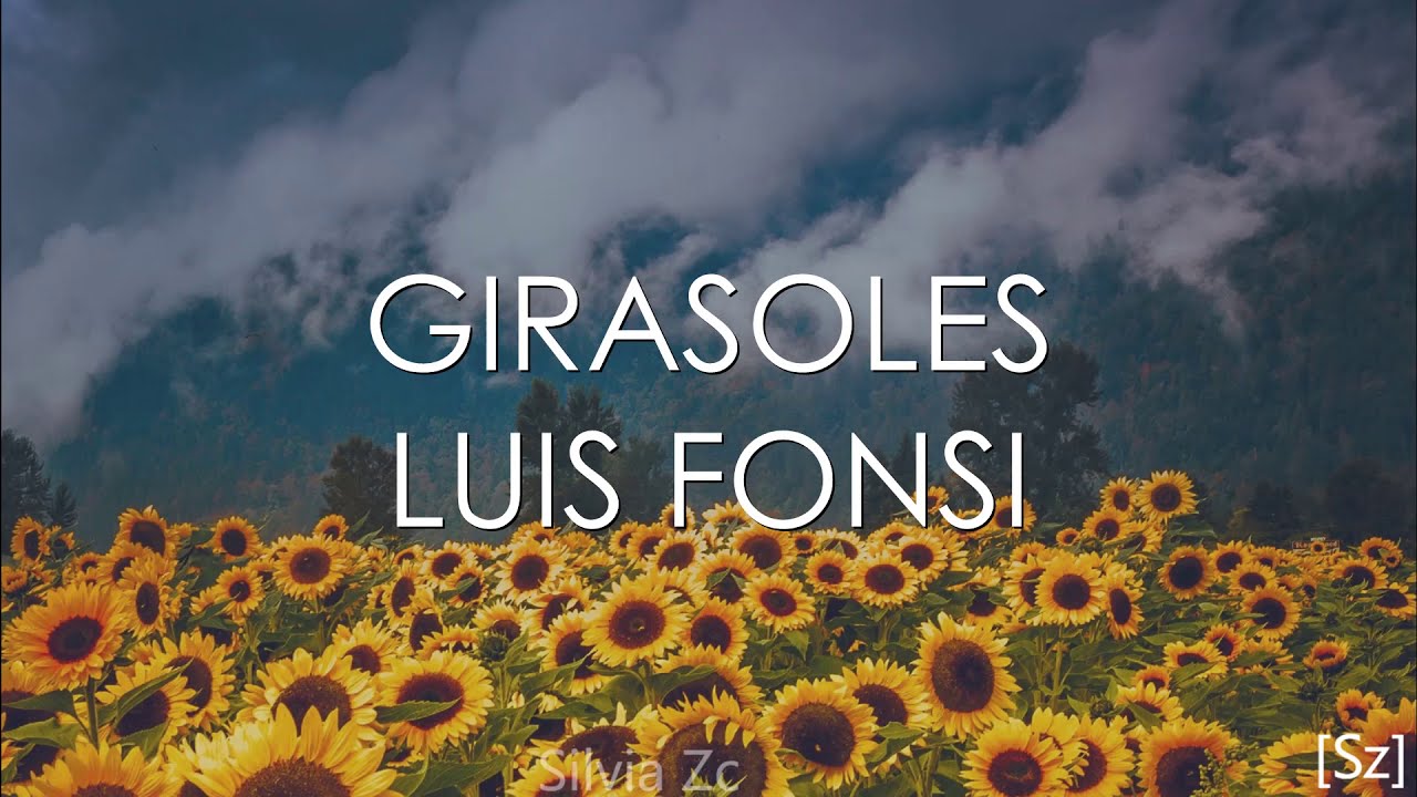 Luis Fonsi - Girasoles (Letra)