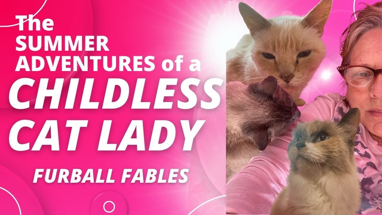 Summer Update of a Childless Cat Lady