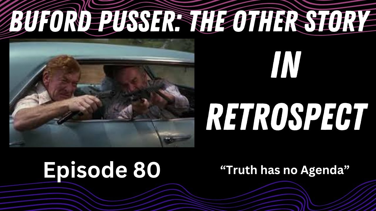 #80 BUFORD PUSSER: The Other Story "In Retrospect"