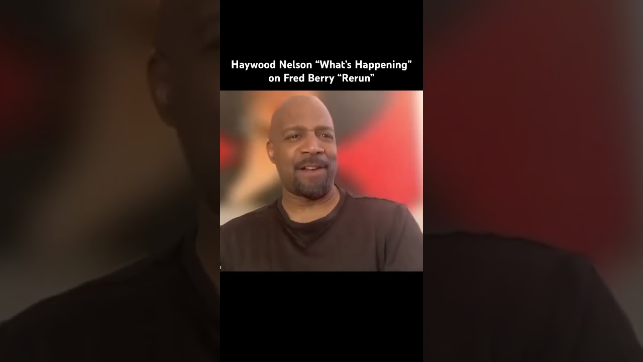 Haywood Nelson “What’s Happening” on Fred Berry “Rerun”