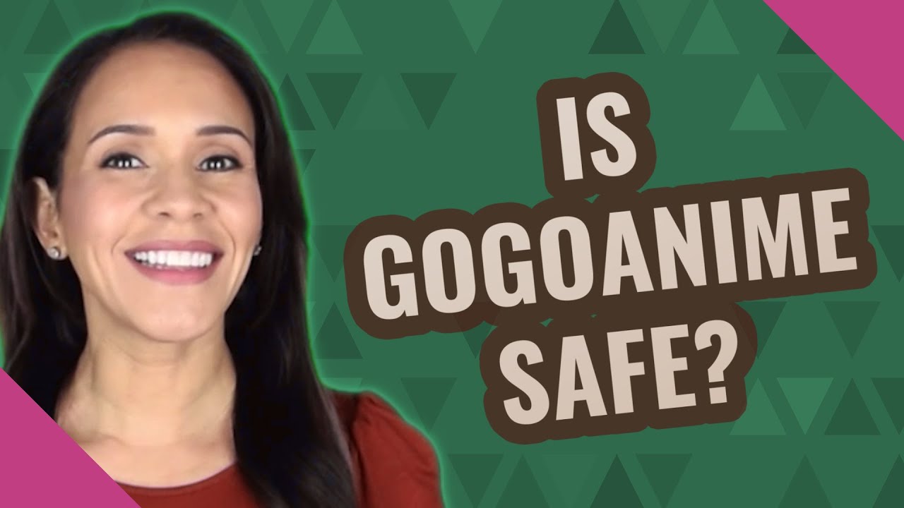 Is Gogoanime safe?