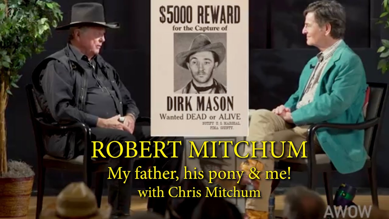 ROBERT MITCHUM My father, his pony & me! with Chris Mitchum A WORD ON WESTERNS