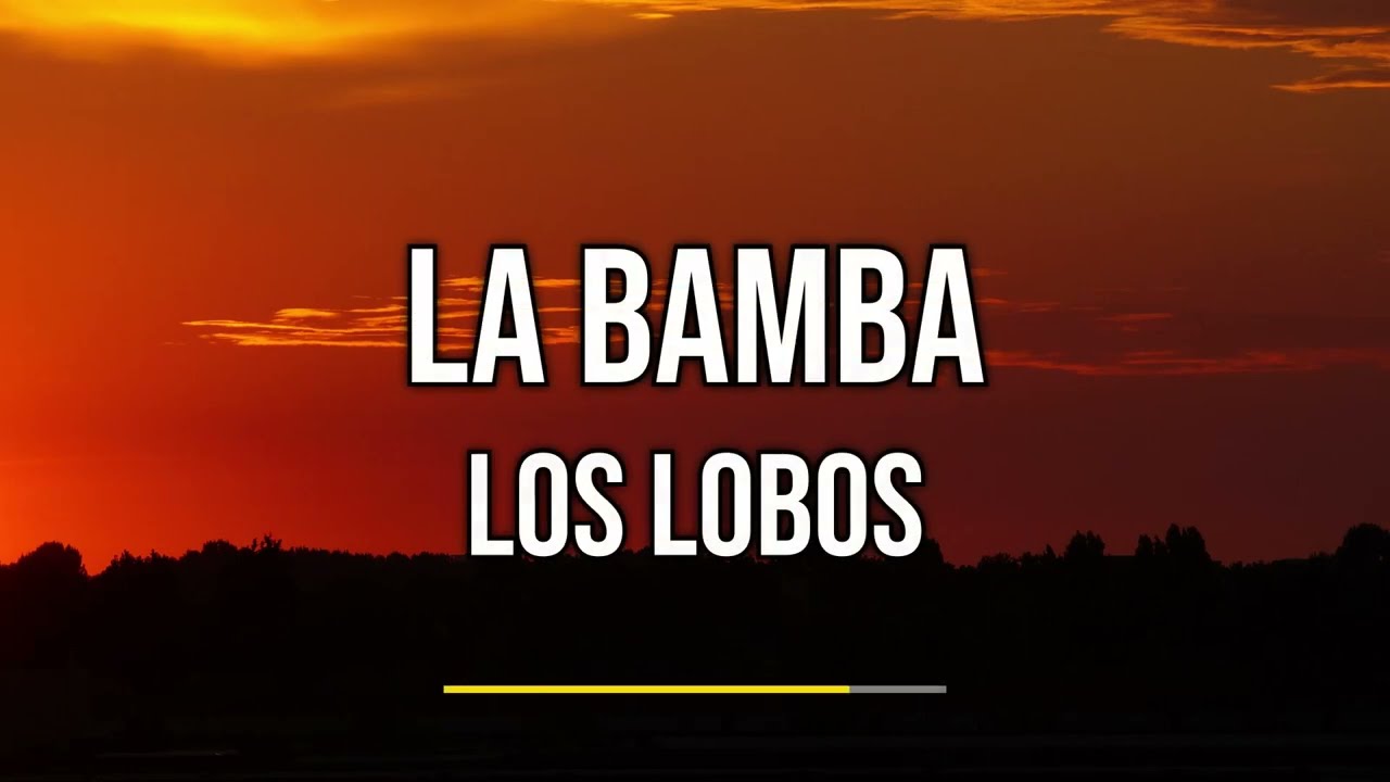 Los Lobos - La Bamba (Lyrics)