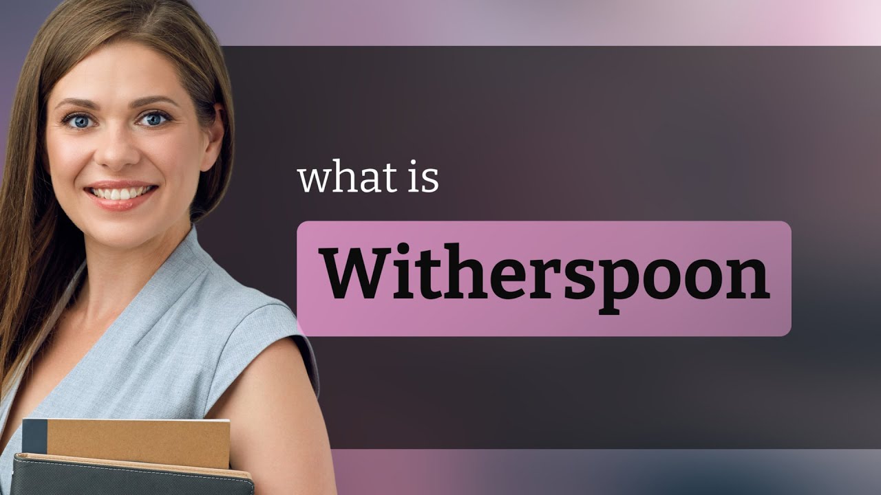 Witherspoon | WITHERSPOON meaning