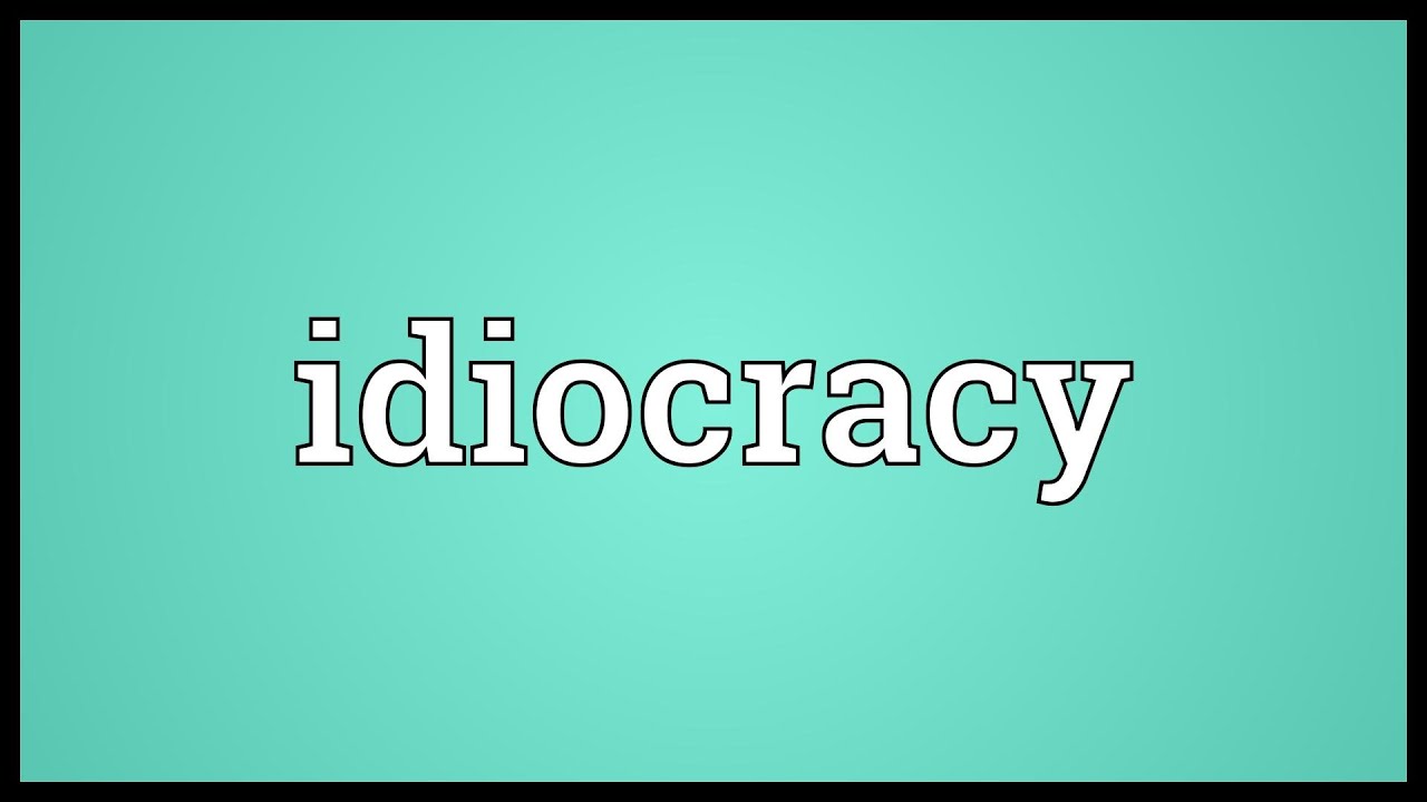 Idiocracy Meaning