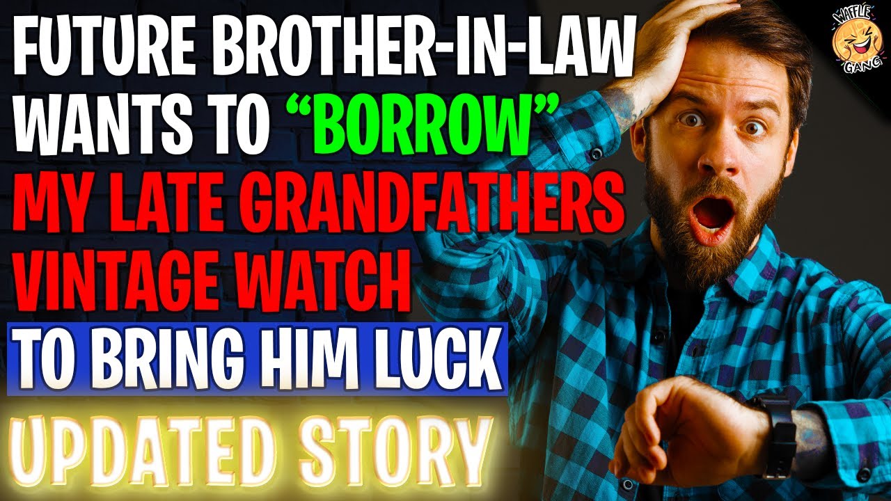 Future Brother-In-Law Wants To "Borrow" My Late Grandfathers Vintage Watch To Bring Him Luck