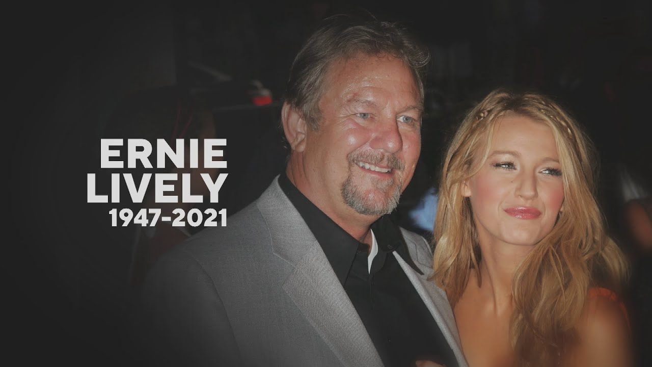 Ernie Lively, Blake Lively’s Dad, Dead at 74