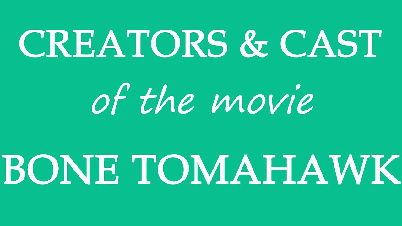 Bone Tomahawk (2015) Film Cast Information