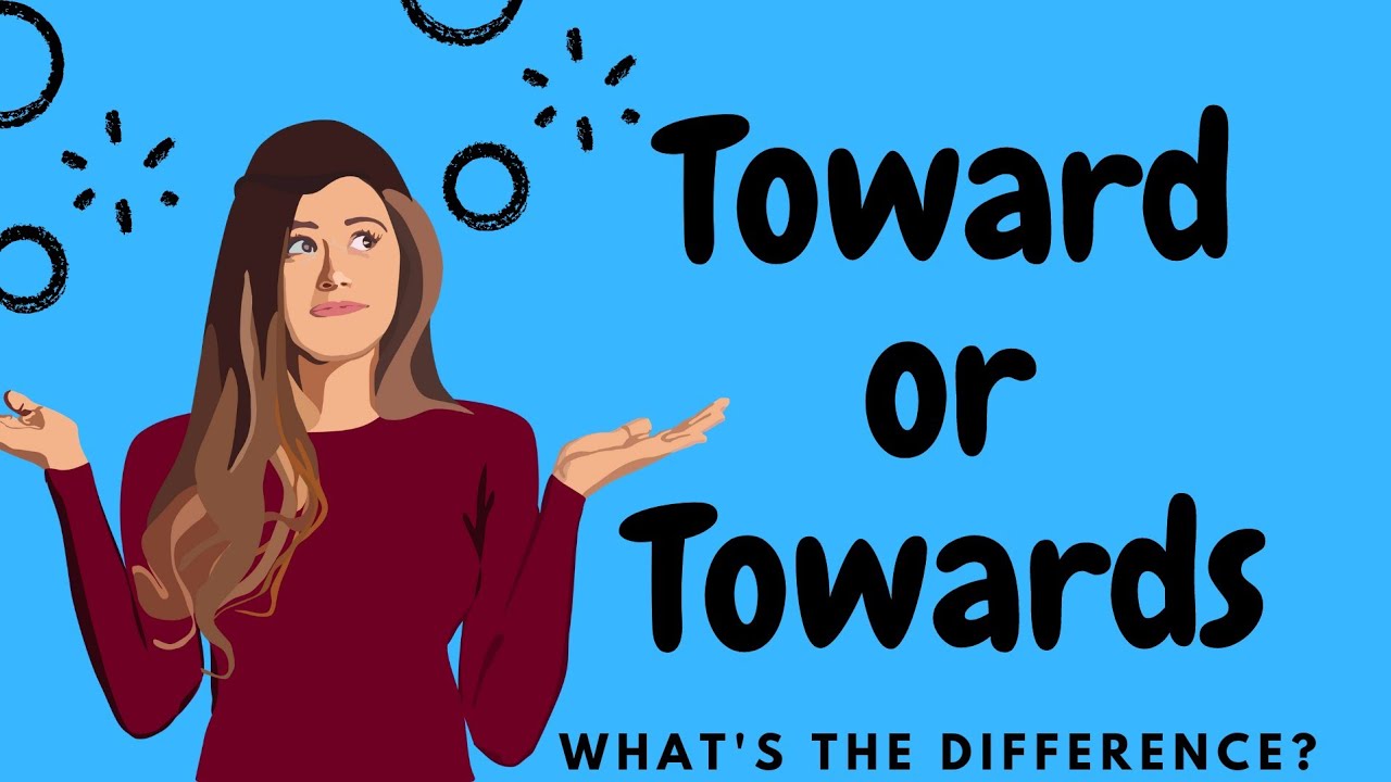 Toward OR Towards ~ Easy Guide on When to Use