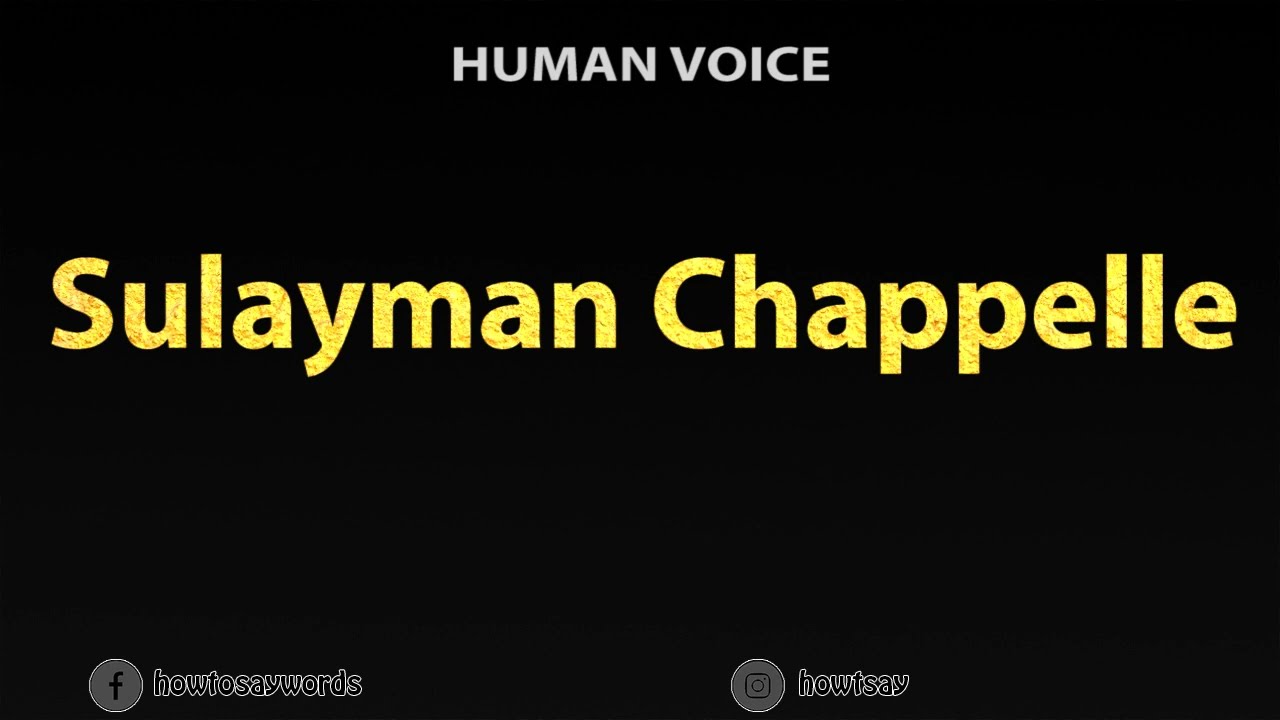 How To Pronounce Sulayman Chappelle