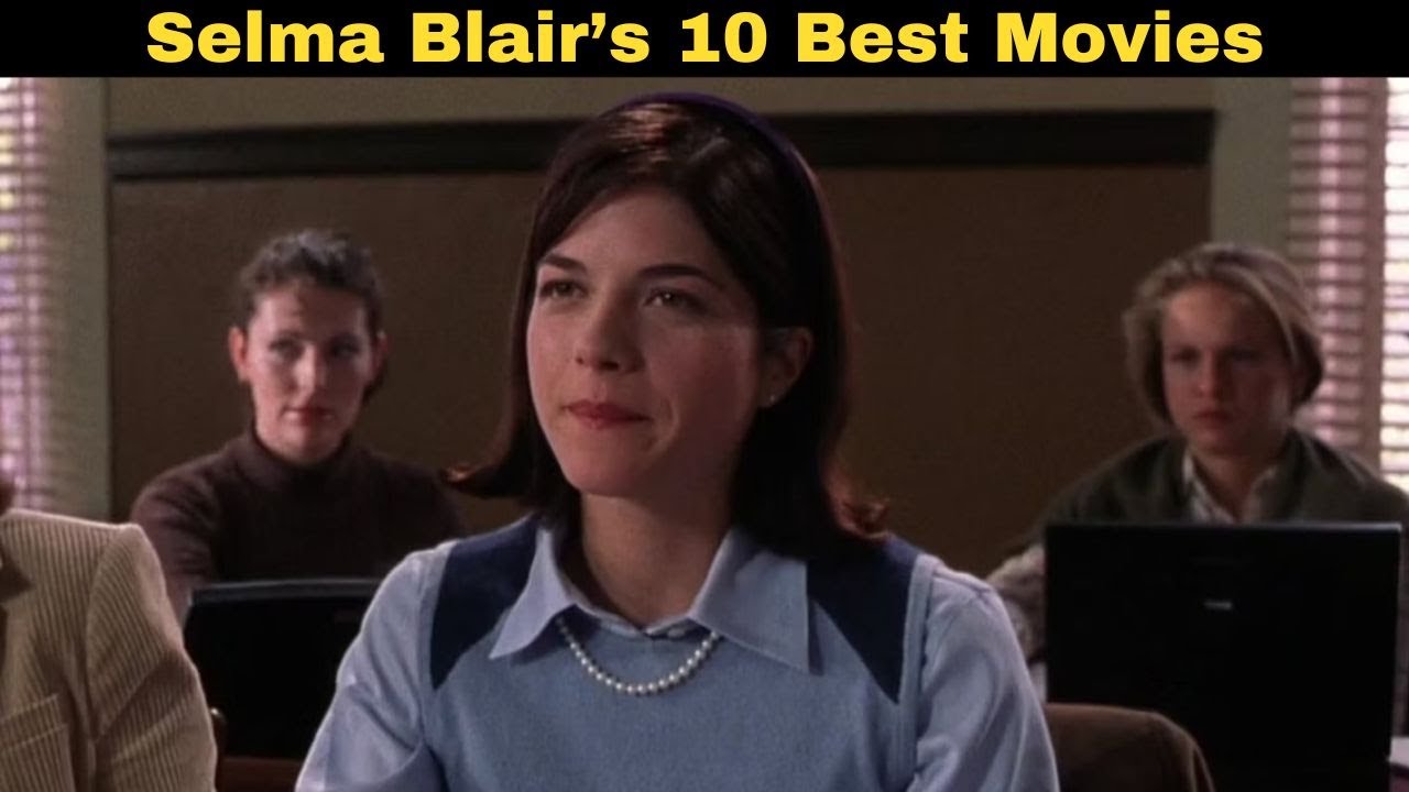Selma Blair’s 10 Best Movies List | WorldFree4uX