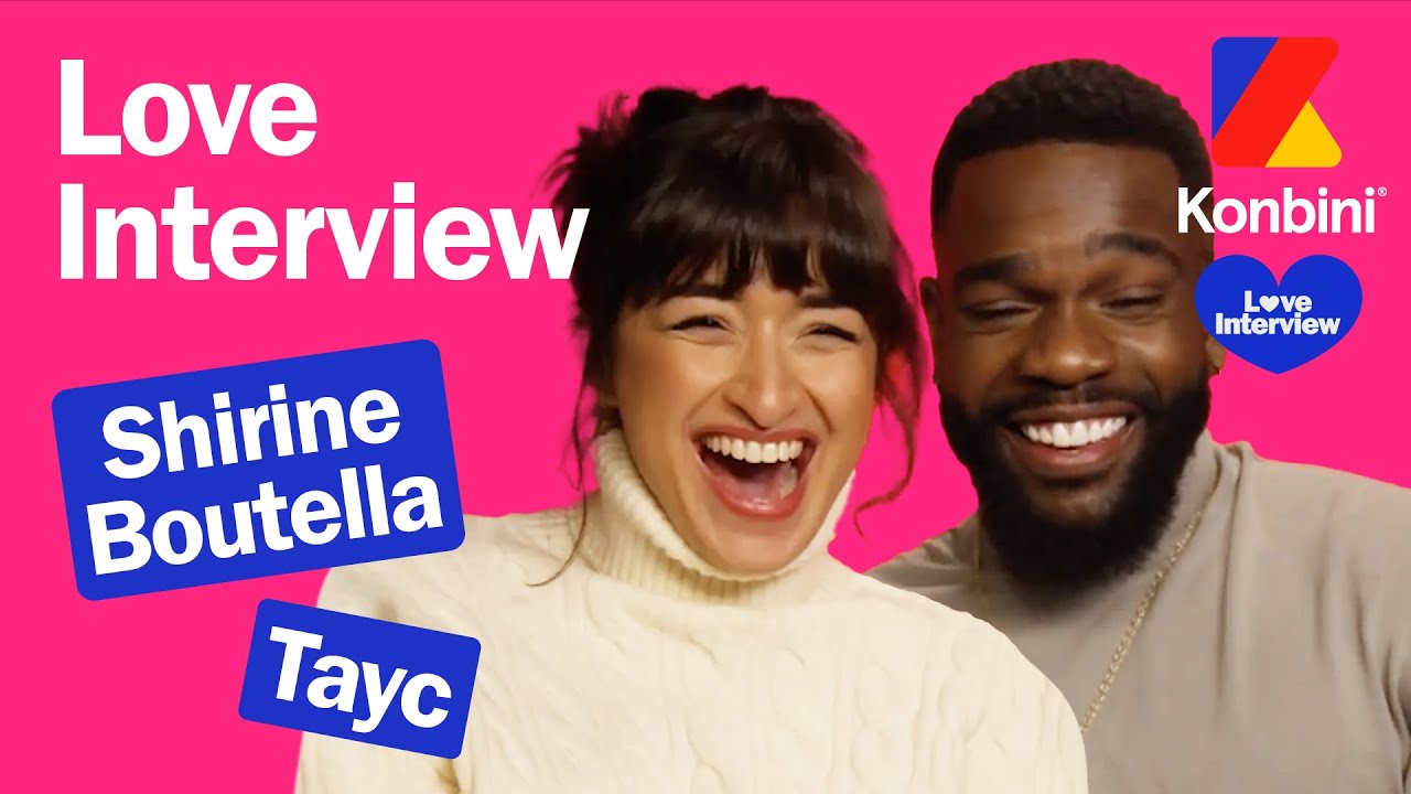 Tayc et Shirine Boutella : entre coup de foudre et chagrin d'amour | Interview Love | Konbini