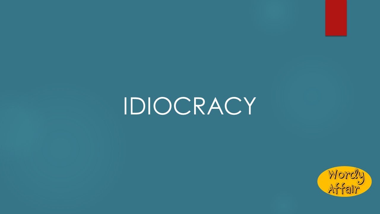 Idiocracy Meaning