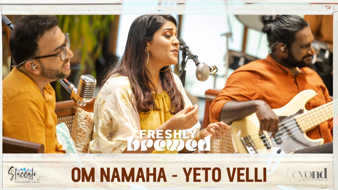 Om Namaha  - Yeto Velli | Staccato | Freshly Brewed - Livingroom Series