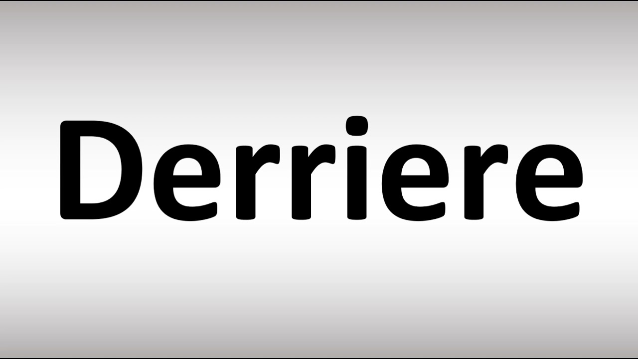 How to Pronounce Derrière