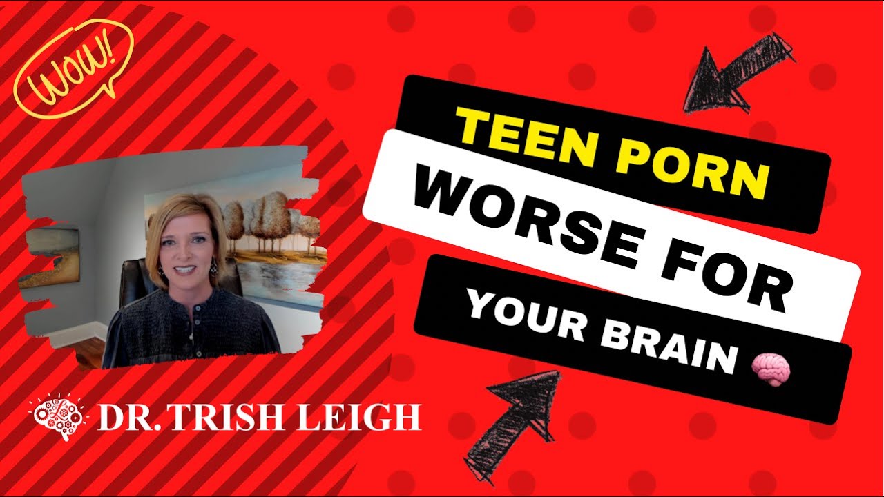 Teen Porn: Why Its Worse for Your Brain. (with Dr. Trish Leigh)