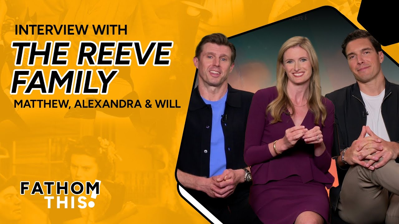 Fathom This! | Interview with Will Reeve, Matthew Reeve, and Alexandra Reeve Givens