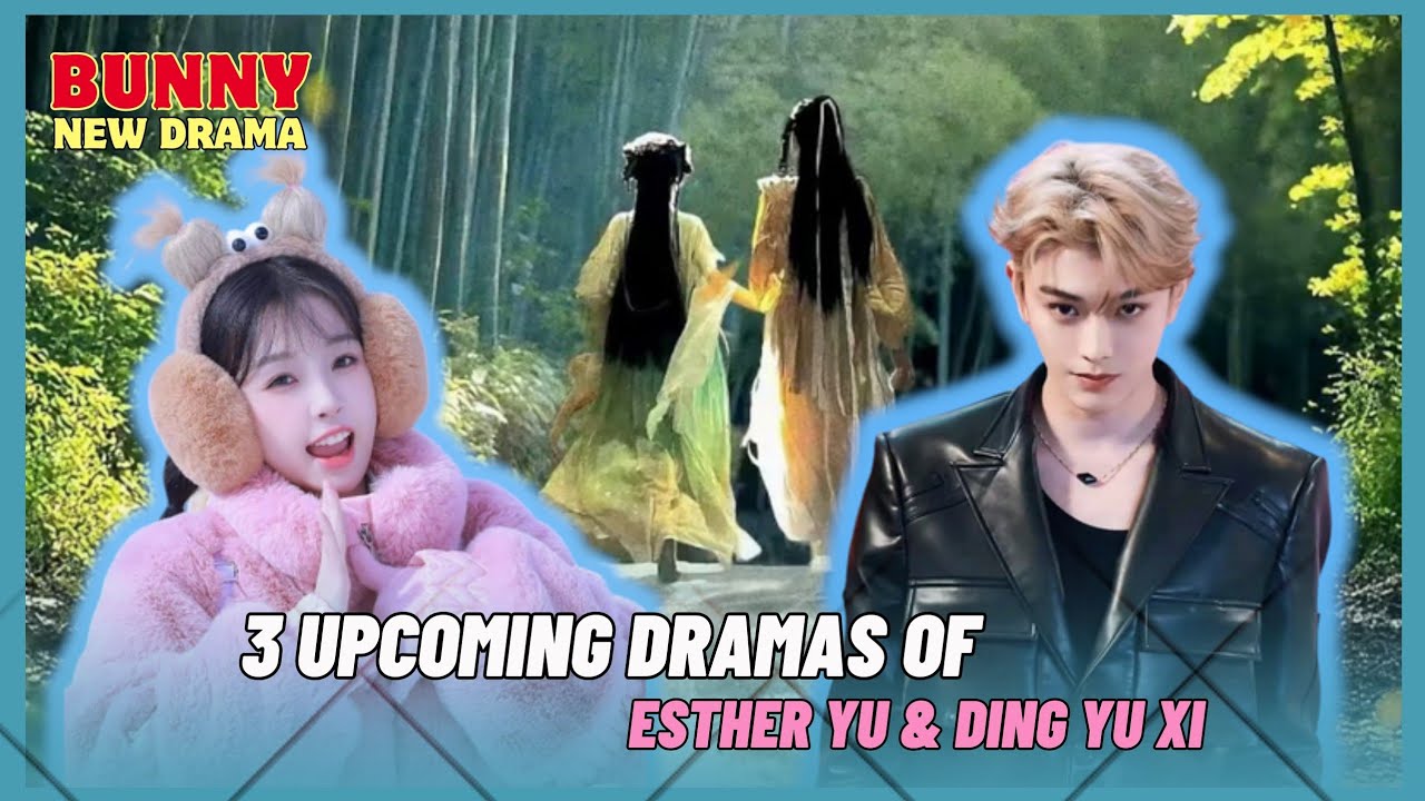3 Upcoming Dramas of Esther Yu & Ding Yu Xi After "Love Game in Eastern Fantasy"