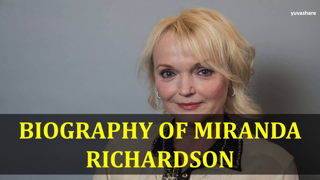 BIOGRAPHY OF MIRANDA RICHARDSON
