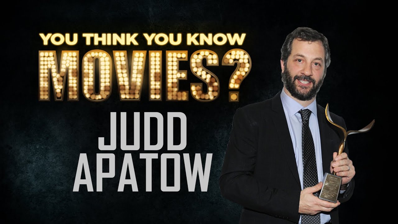 Judd Apatow - You Think You Know Movies?