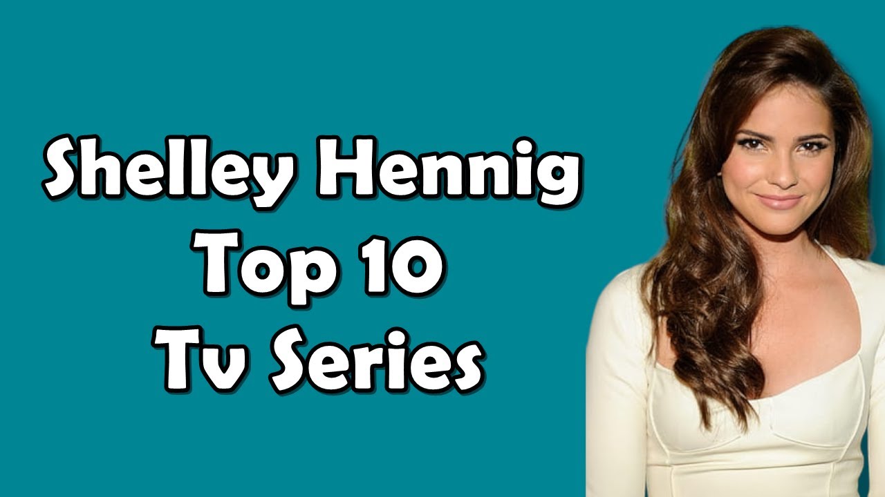 Top 10 TV Series of Shelley Hennig