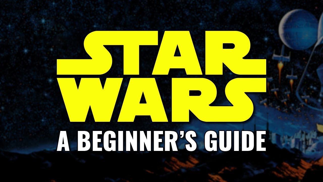 So, you've never seen a Star Wars movie - A Beginner's Guide