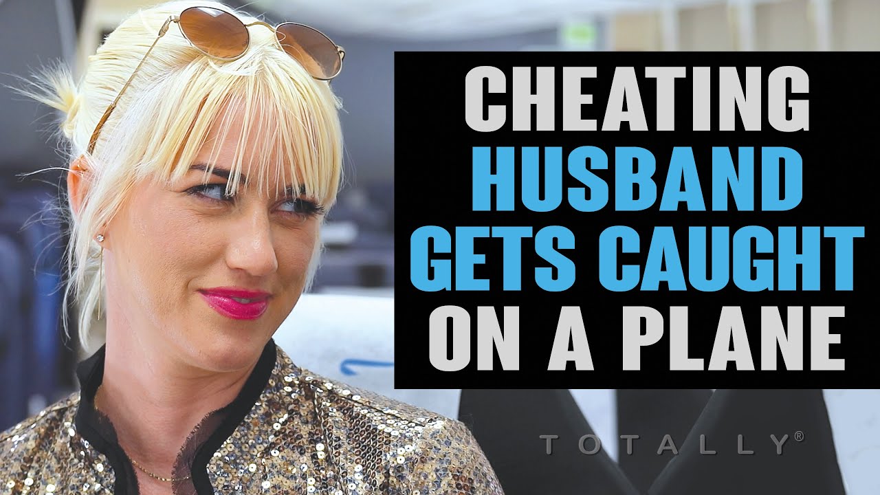 Cheating Husband Gets Caught on a Plane.