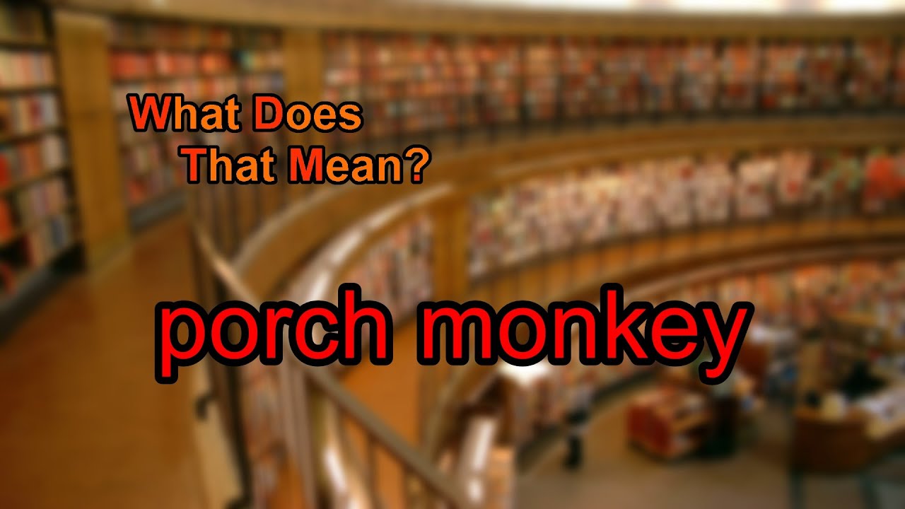What does porch monkey mean?