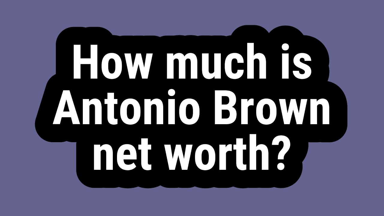 How much is Antonio Brown net worth?