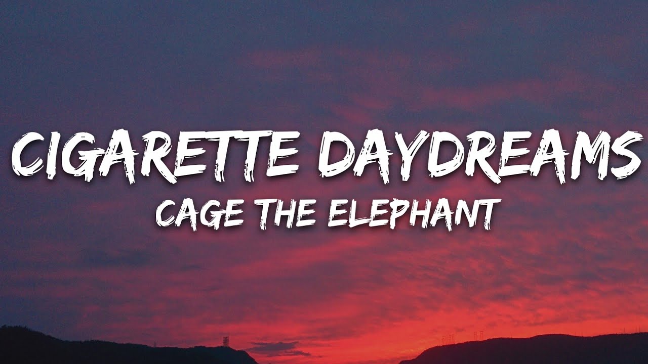 Cage The Elephant - Cigarette Daydreams (Lyrics)